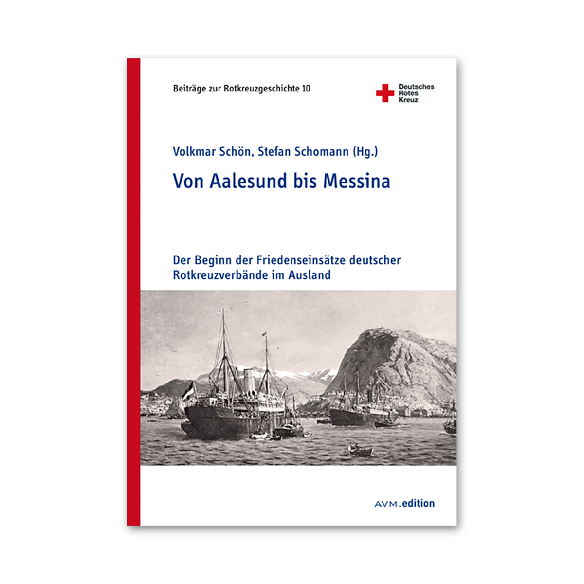 Buch Von Aalesund bis Messina Beiträge der Rotkreuzgeschichte, Band 10 Buch Von Aalesund bis Messina Beiträge der Rotkreuzgeschichte mit Band 10