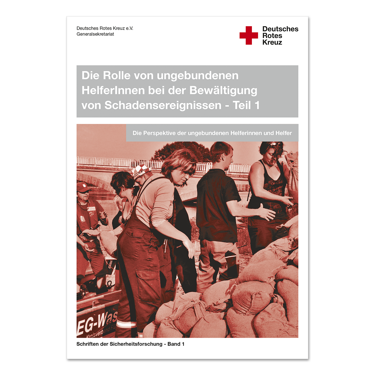 Die Rolle von ungebundenen HelferInnen bei der Bewältigung von Schadensereignissen mit Band 1, Teil 1
