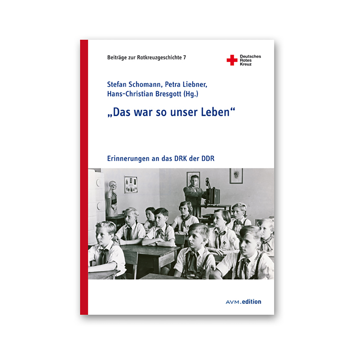 Buch  mit,Das war so unser Leben“, Erinnerungen an das DRK der DDR Reihe Beiträge zur Rotkreuzgeschichte, Band 7