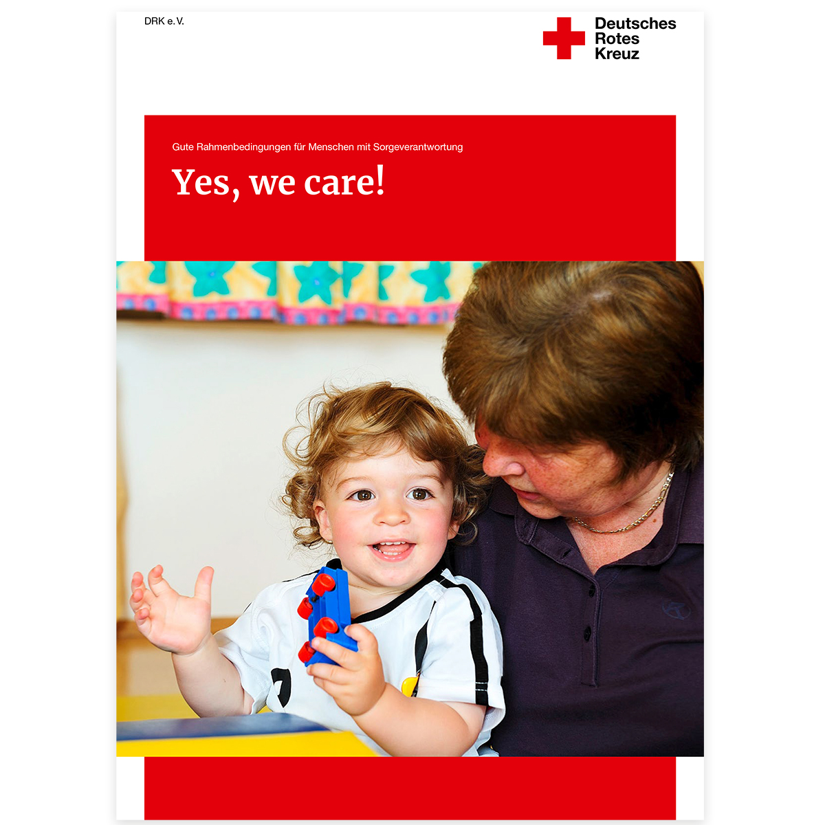 Yes, we care – gute Rahmenbedingungen für Menschen mit Sorgeverantwortung Yes, we care – gute Rahmenbedingungen für Menschen mit Sorgeverantwortung