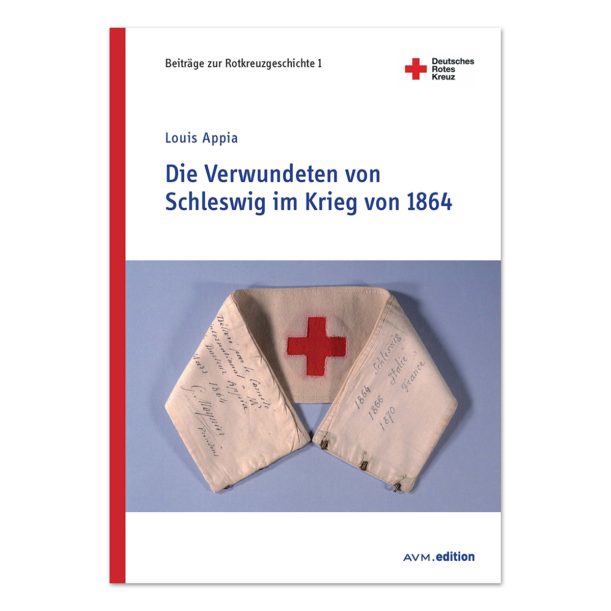 Buch Die Verwundeten von Schleswig im Krieg von 1864, Beiträge zur Rotkreuzgeschichte, Band 1 Buch Die Verwundeten von Schleswig im Krieg von 1864 mit Band 1