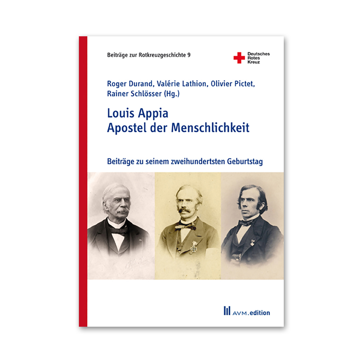 Buch Louis Appia. Apostel der Menschlichkeit Beiträge der Rotkreuzgeschichte, Band 9 Buch Louis Appia. Apostel der Menschlichkeit Beiträge der Rotkreuzgeschichte mit Band 9