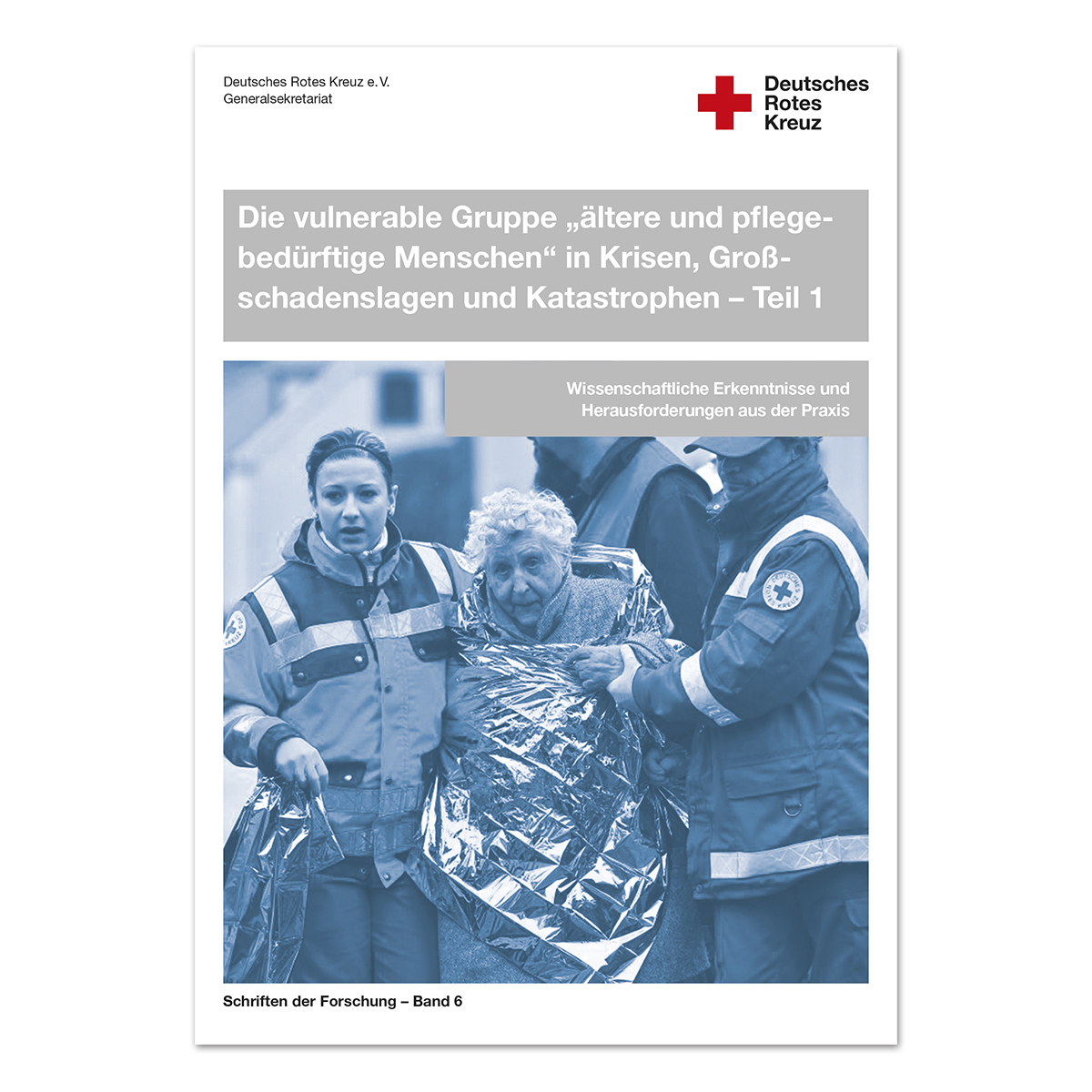 Ältere und pflegebedürftige Menschen in Krisen, Großschadenslagen und Katastrophen, Band 6, Teil 1 Ältere und pflegebedürftige Menschen in Krisen mit Großschadenslagen und Katastrophen, Band 6, Teil 1