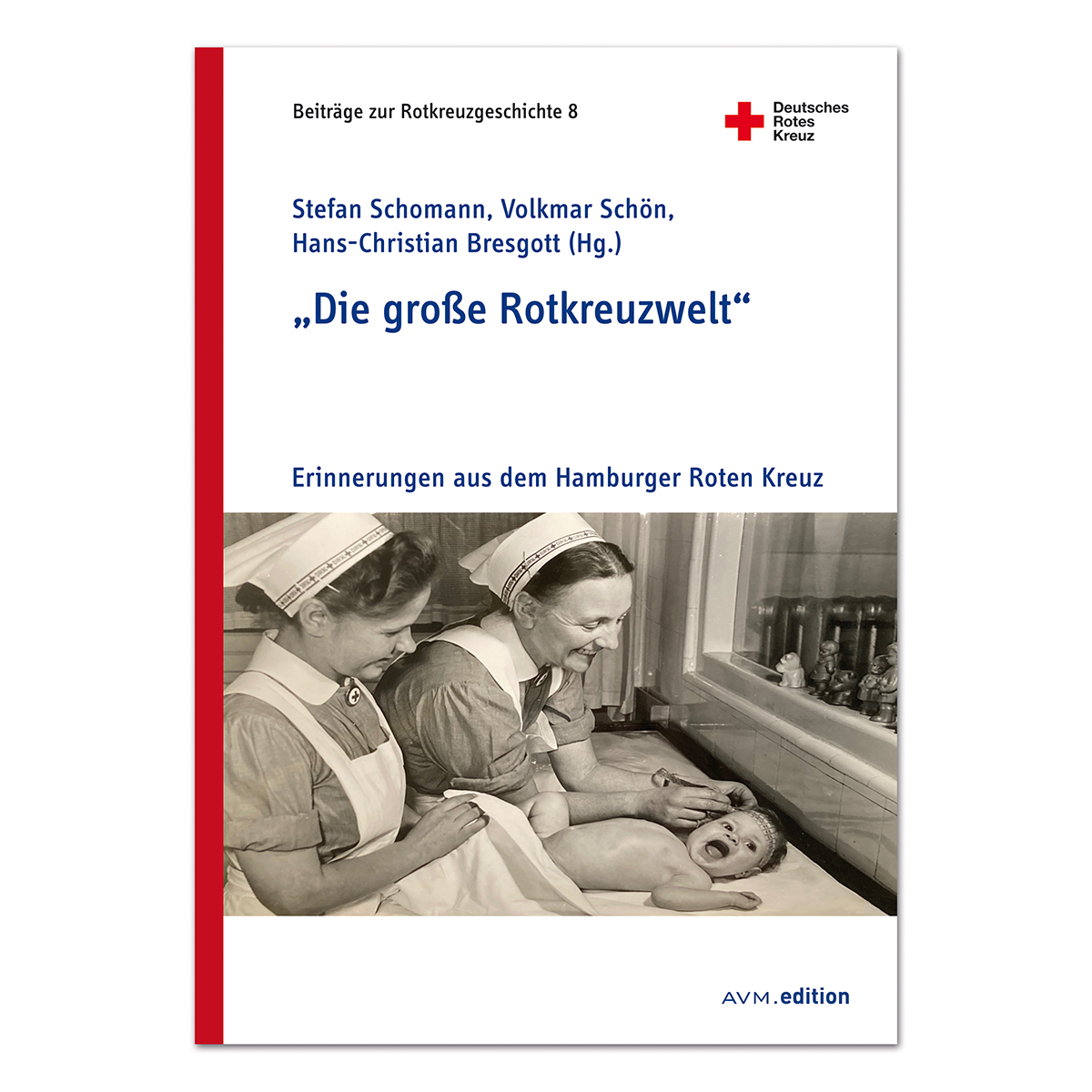 Buch Die große Rotkreuzwelt, Beiträge zur Rotkreuzgeschichte, Band 8 Buch Die große Rotkreuzwelt mit Beiträge zur Rotkreuzgeschichte, Band 8