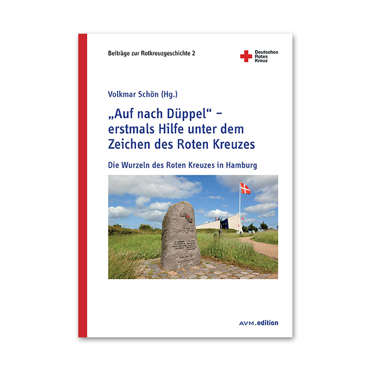 Buch „Auf nach Düppel“, erstmals Hilfe unter dem Zeichen des Roten Kreuzes, Beiträge der Rotkreuzgeschichte, Band 2 Buch „Auf nach Düppel“ mit erstmals Hilfe unter dem Zeichen des Roten Kreuzes, Band 2
